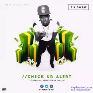 TK Swag - Check Your Alert